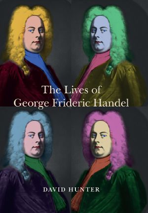 [Music in Britain, 1600] • The Lives of George Frideric Handel